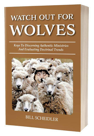 Watch Out For Wolves: Keys To Discerning Authentic Ministries And Evaluating Doctrinal Trends